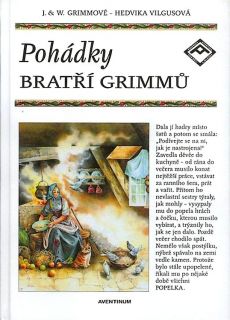 Grimm, Jacob; Grimm, Wilhelm. Pohádky bratří Grimmů (il. Vilgusová, Hedvika). Praha, Aventinum, 2012